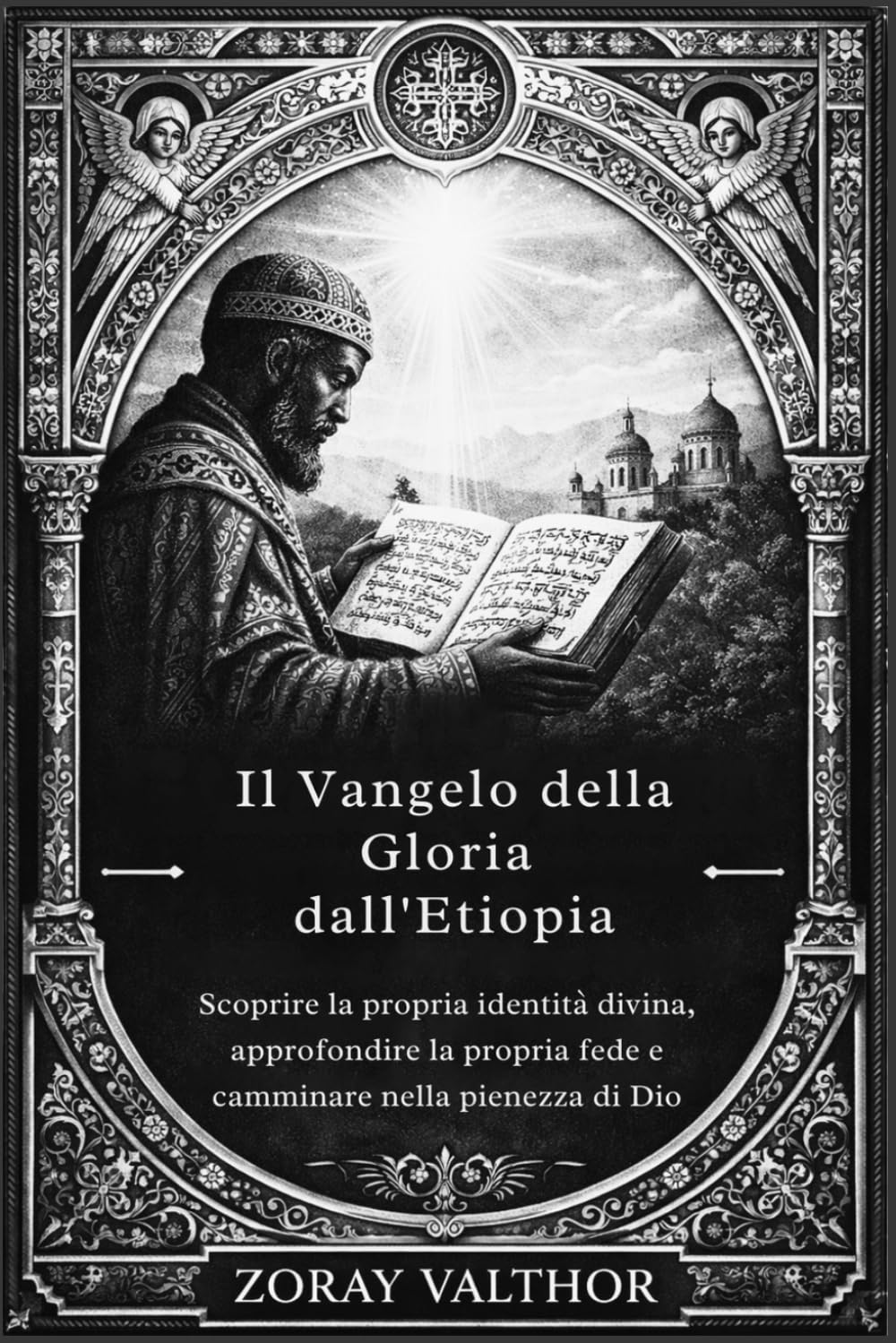 Il Vangelo della Gloria dall'Etiopia: Scoprire la propria identità divina, approfondire la propria fede e camminare nella pienezza di Dio