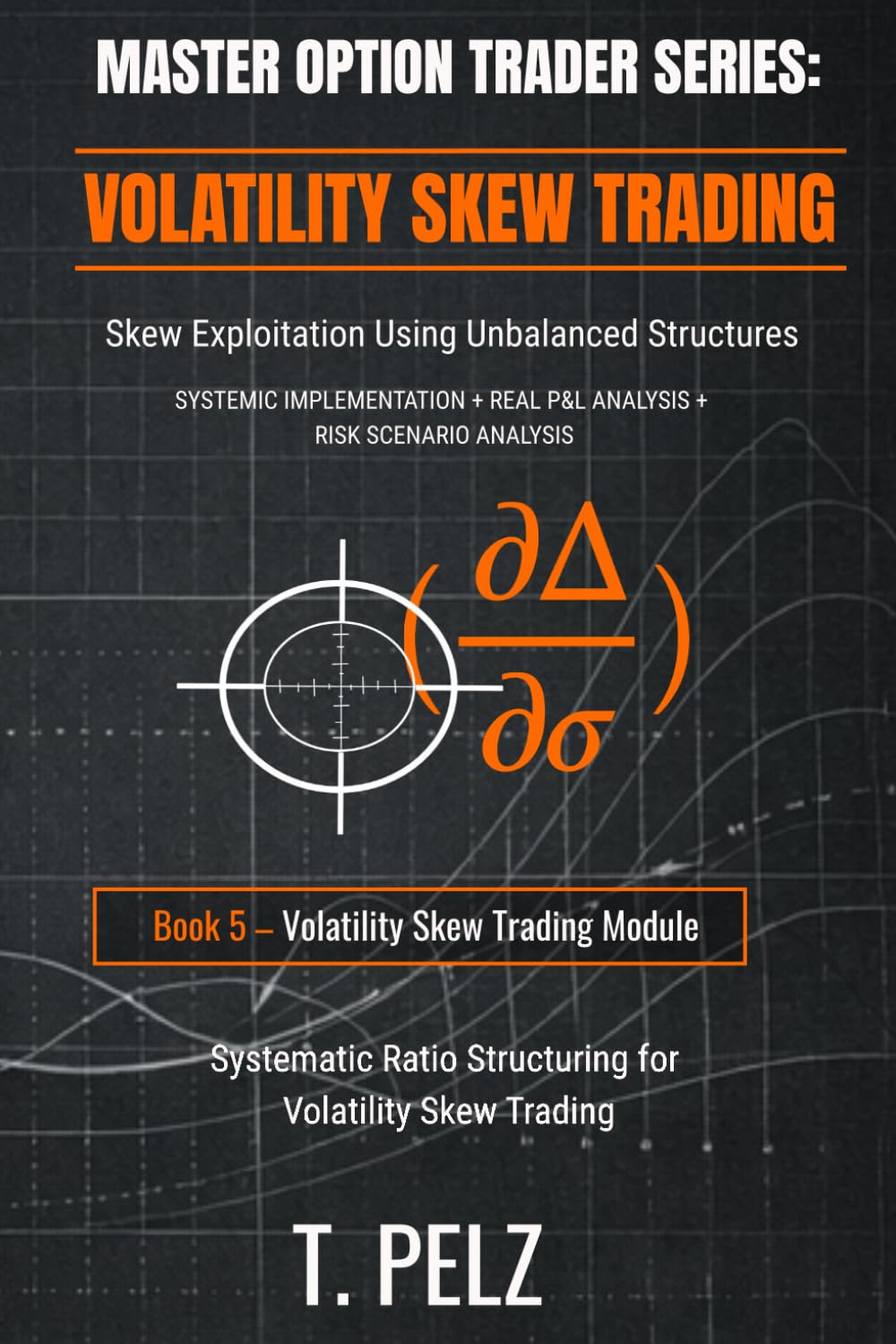 VOLATILITY SKEW TRADING (MASTER OPTION TRADER SERIES): Skew Exploitation Using Unbalanced Structures