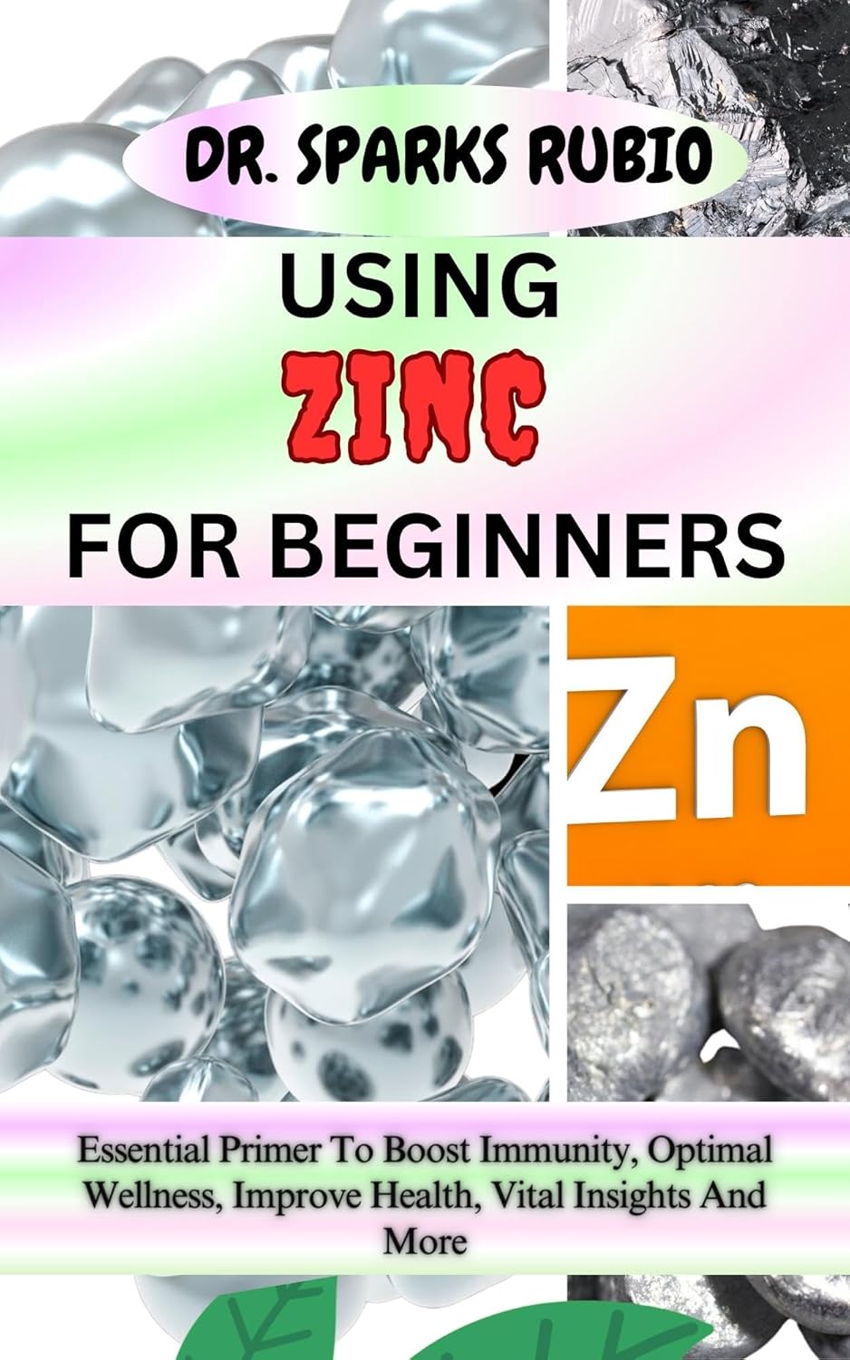 USING ZINC FOR BEGINNERS Essential Primer To Boost Immunity, Optimal