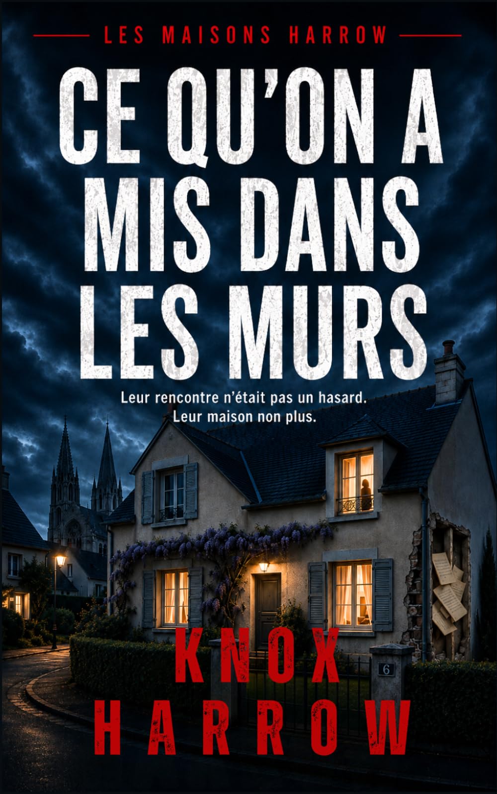 Ce qu'on a mis dans les murs: Un thriller psychologique domestique (Les Maisons Harrow)