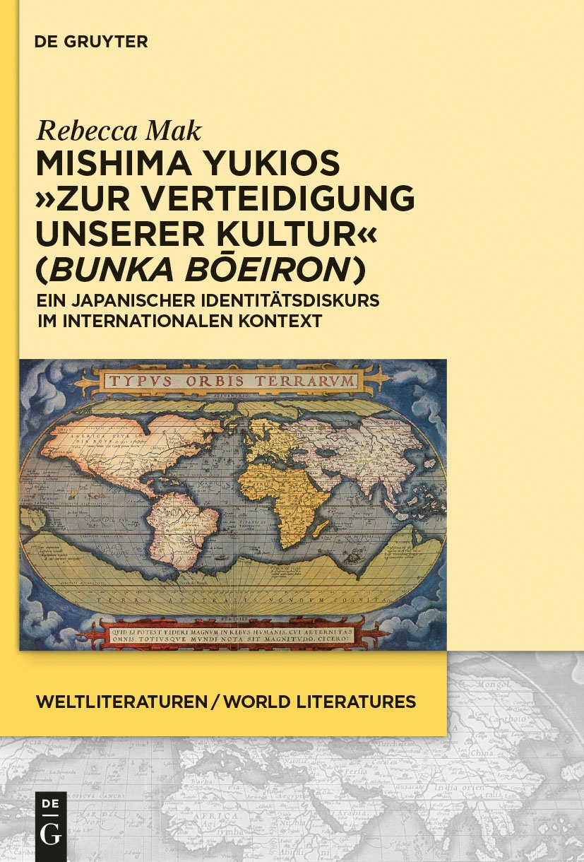 Mishima Yukios „Zur Verteidigung unserer Kultur“ (Bunka boeiron): Ein japanischer Identitätsdiskurs im internationalen Kontext (WeltLiteraturen / World Literatures, 6, Band 6)