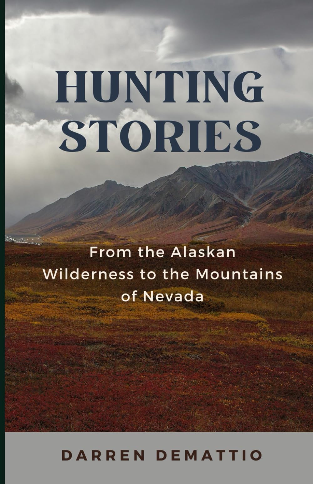 Hunting Stories from the Alaskan Wilderness to the Mountains of Nevada