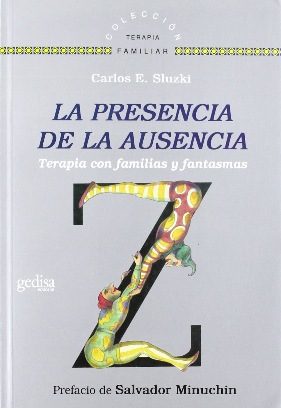 La presencia de la ausencia: Terapia con familias y fantasmas (Terapia Familiar)