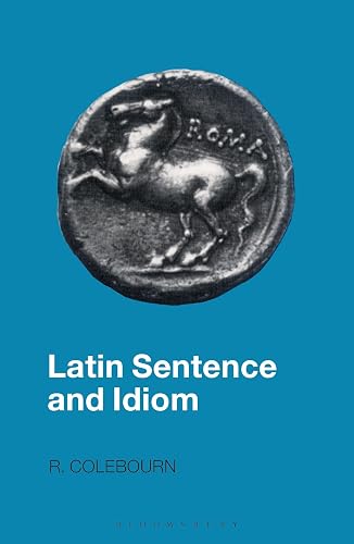Latin Sentence and Idiom: A Composition Course (Latin Language)