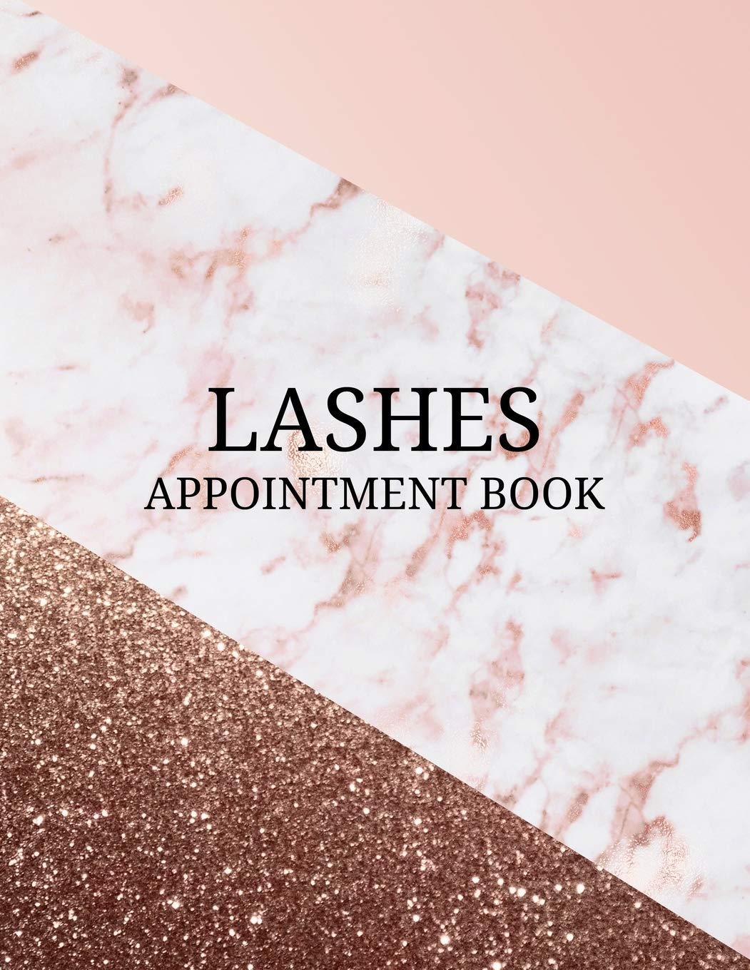 Lashes Appointment Book: Undated Daily Planner - Schedule Organizer Notebook for Lash Extension Technician - Weekly Layout Showing Daily and Hourly ... Gold and Marble Design (Keeping Organized)