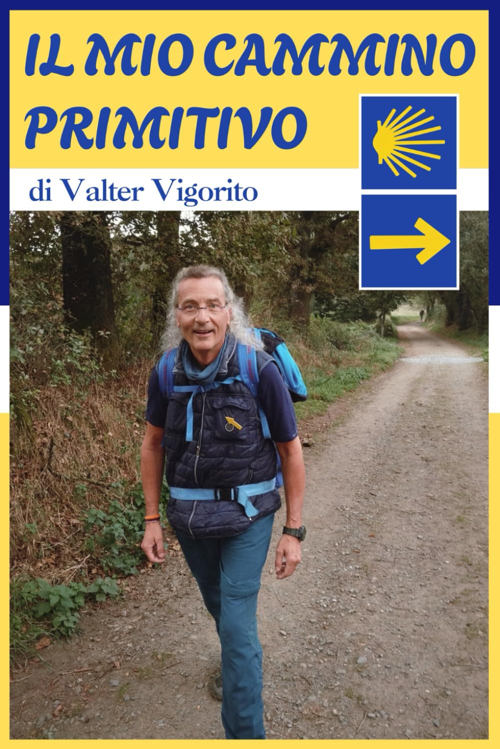 IL MIO CAMMINO PRIMITIVO: Da Roma a Santiago, Il Diario Di Un Uomo Che Voleva Trovare La Sua Strada