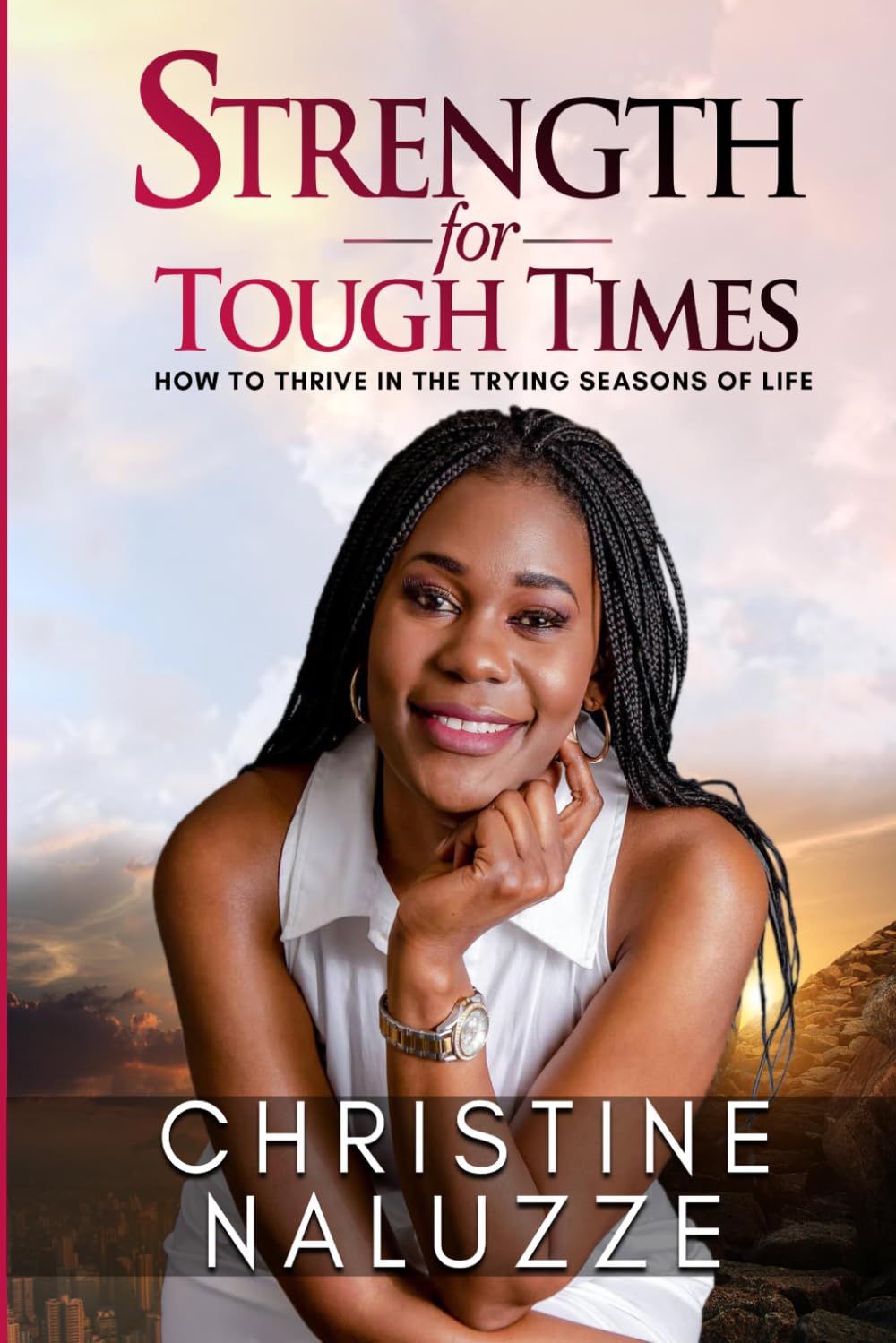 Strength for Tough Times: How to thrive in the tough seasons of life