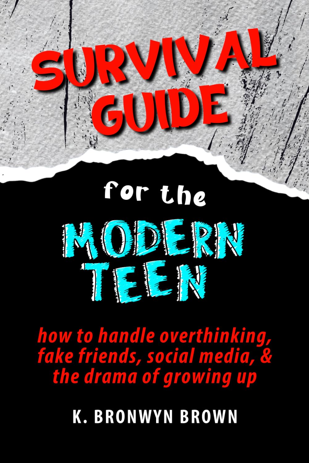 Survival Guide for the Modern Teen | How to Handle Overthinking, Fake Friends, Social Media, & the Drama of Growing Up: Self Help for Anxious, ... Confidence, Learn Coping Skills, Ease Anxiety