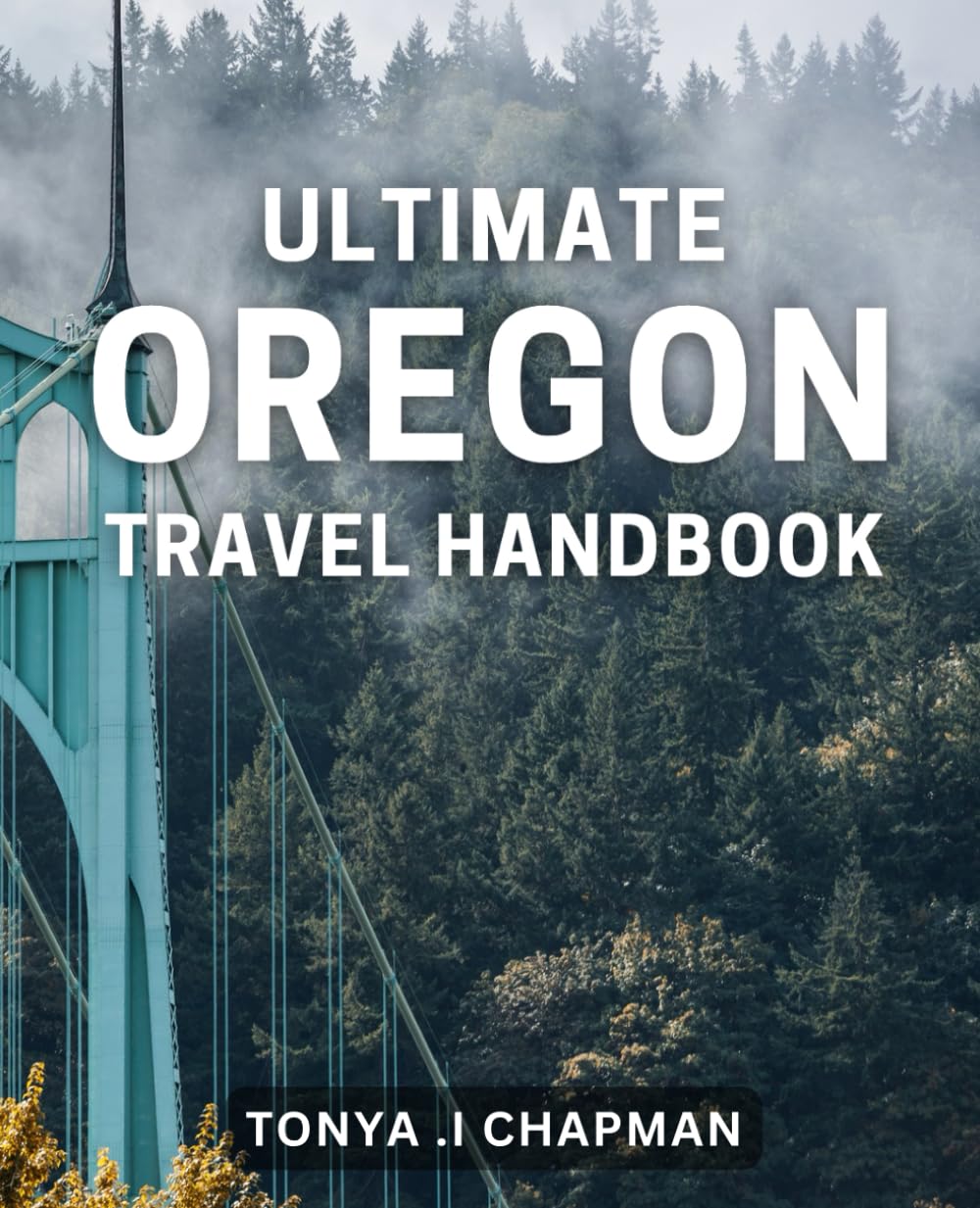 Ultimate Oregon Travel Handbook: Discover the Best of Oregon with this Comprehensive Travel Guide