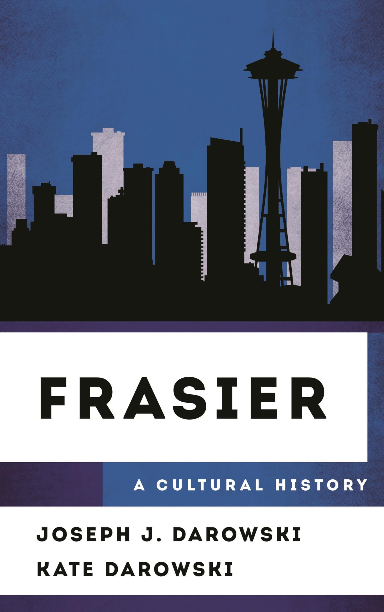 Frasier: A Cultural History (The Cultural History of Television) By Joseph J. D