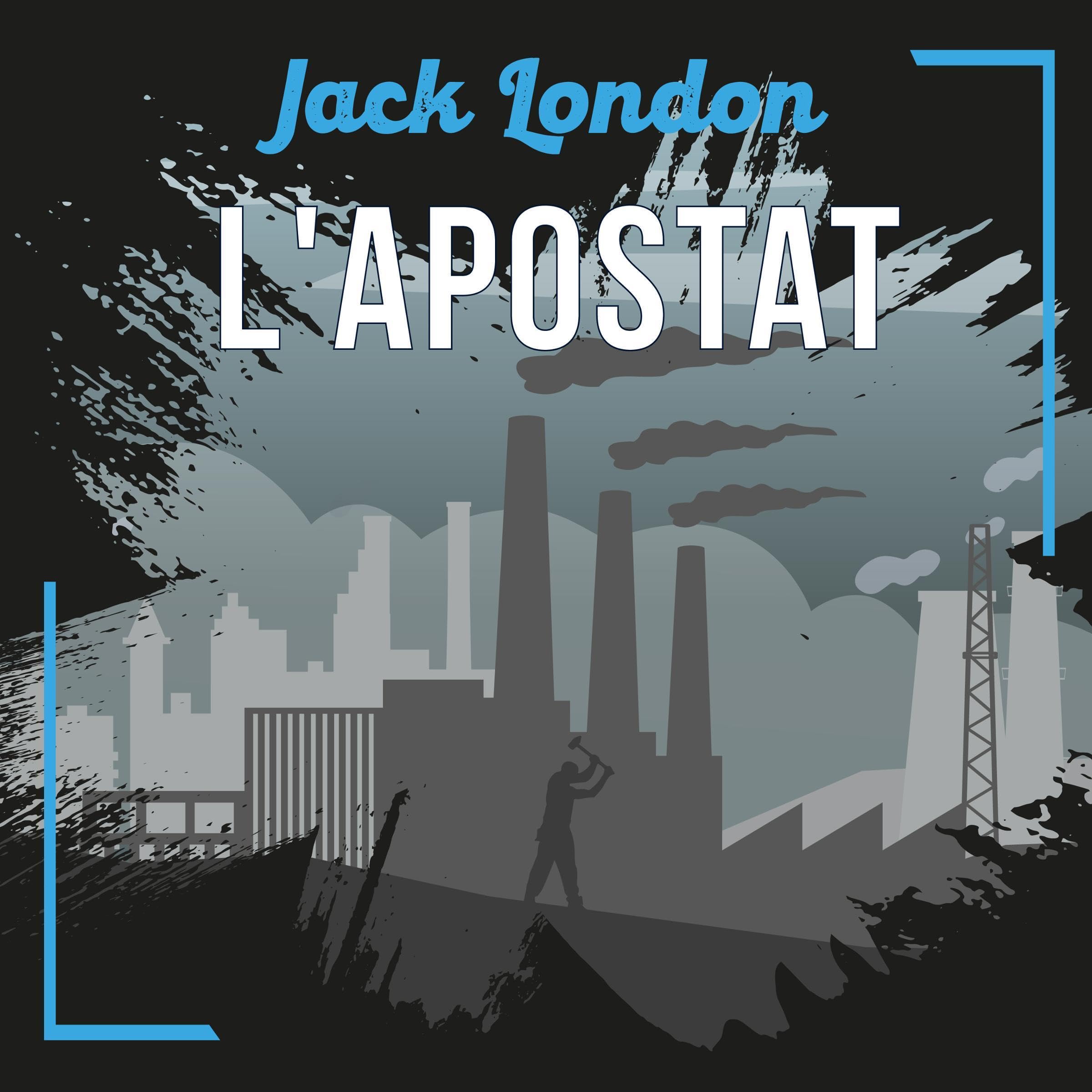 L'Apostat, une nouvelle de Jack London
