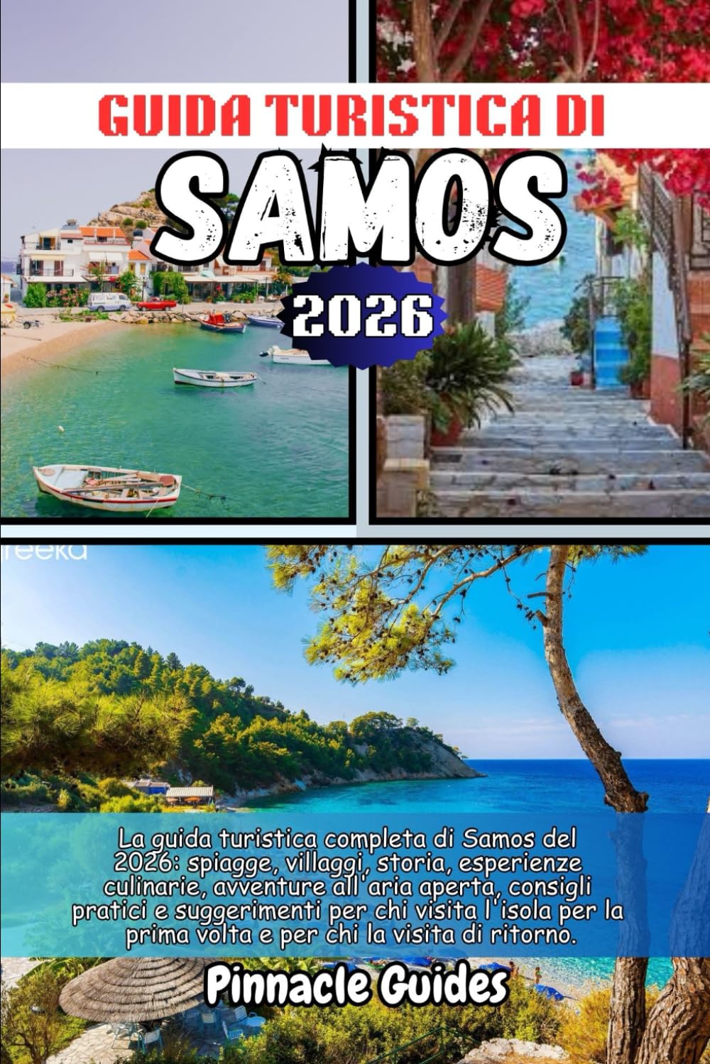 GUIDA TURISTICA DI SAMOS 2026: La guida turistica completa di Samos : spiagge, villaggi, storia, esperienze culinarie, avventure all'aria aperta, ... la prima volta e per chi la visita di ritorno