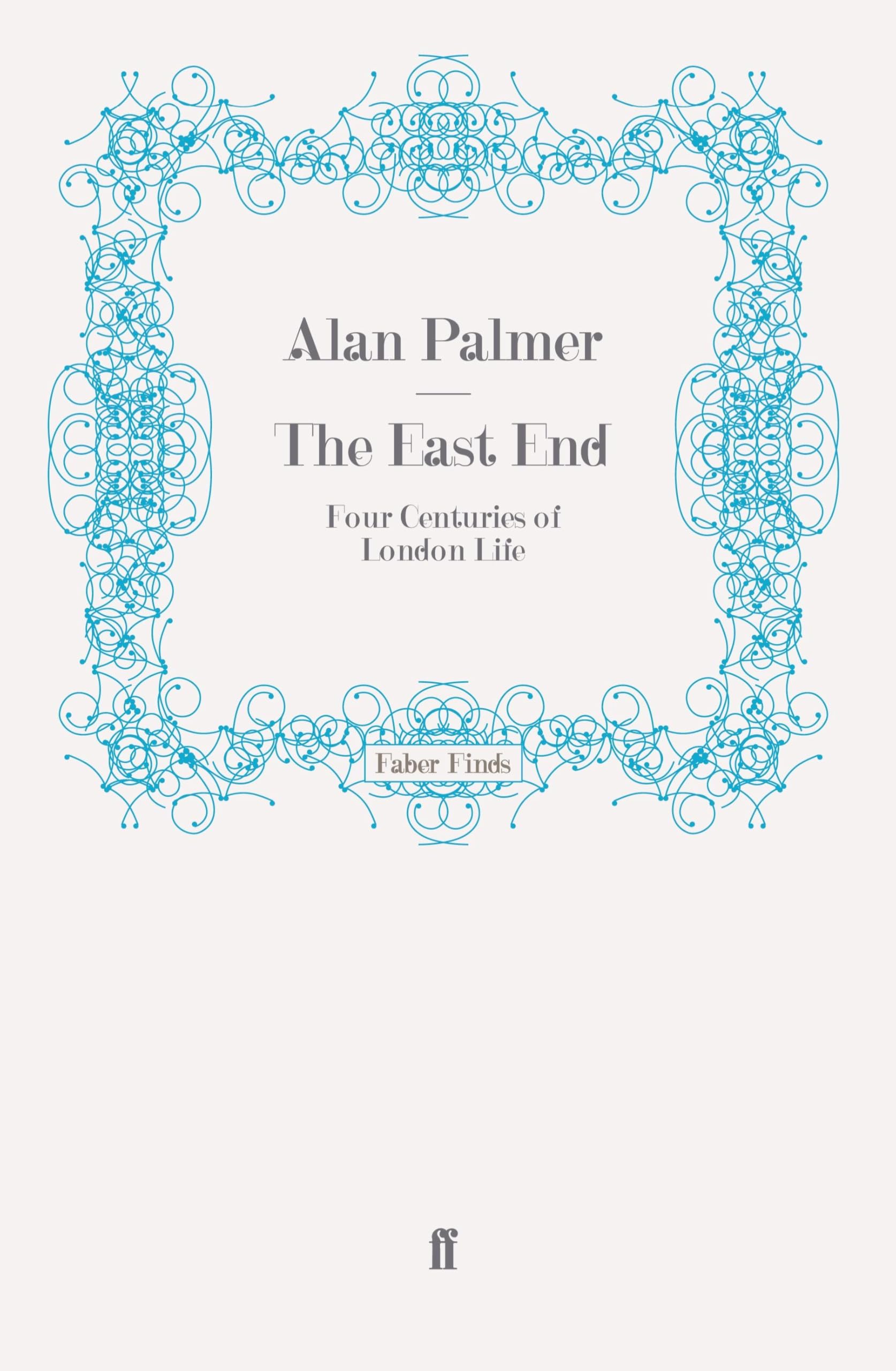 The East End: Four Centuries of London Life