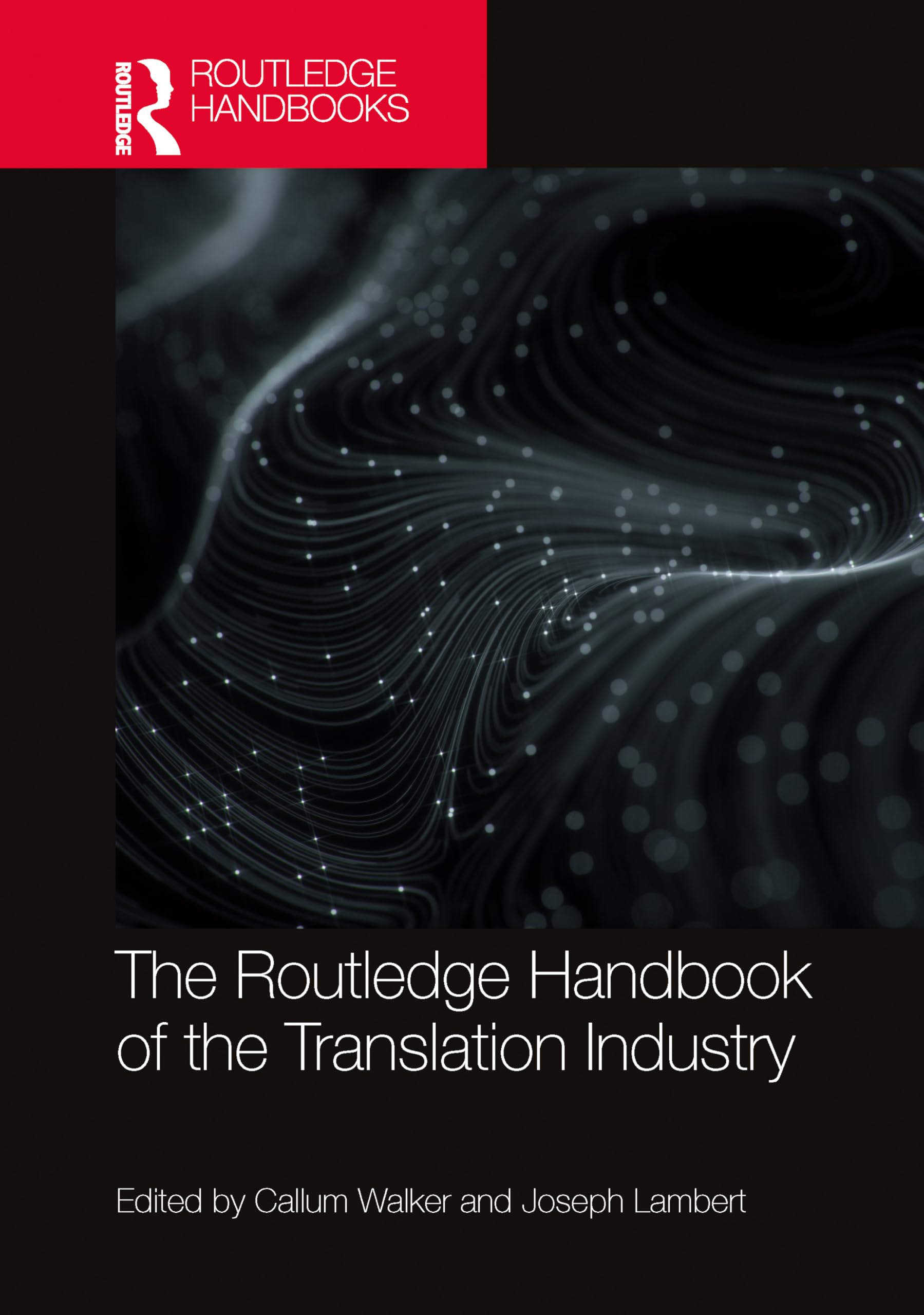 The Routledge Handbook of the Translation Industry (Routledge Handbooks in Translation and Interpreting Studies)