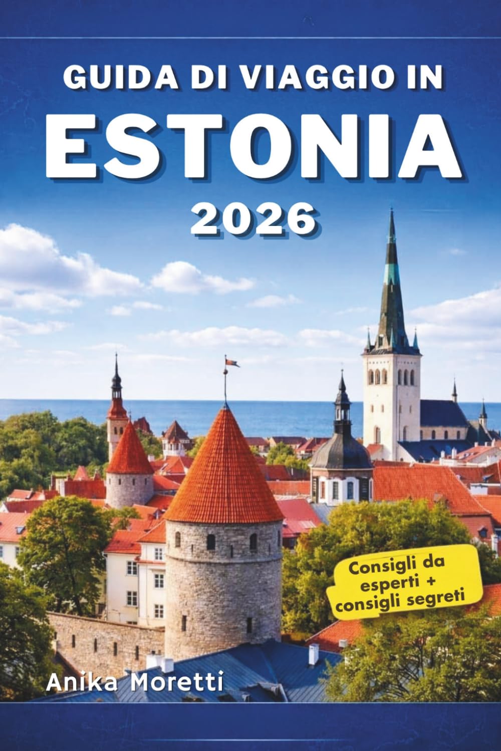GUIDA DI VIAGGIO IN ESTONIA 2026: La tua guida essenziale alla scoperta del patrimonio medievale, dei paesaggi suggestivi e del fascino unico del Baltico.