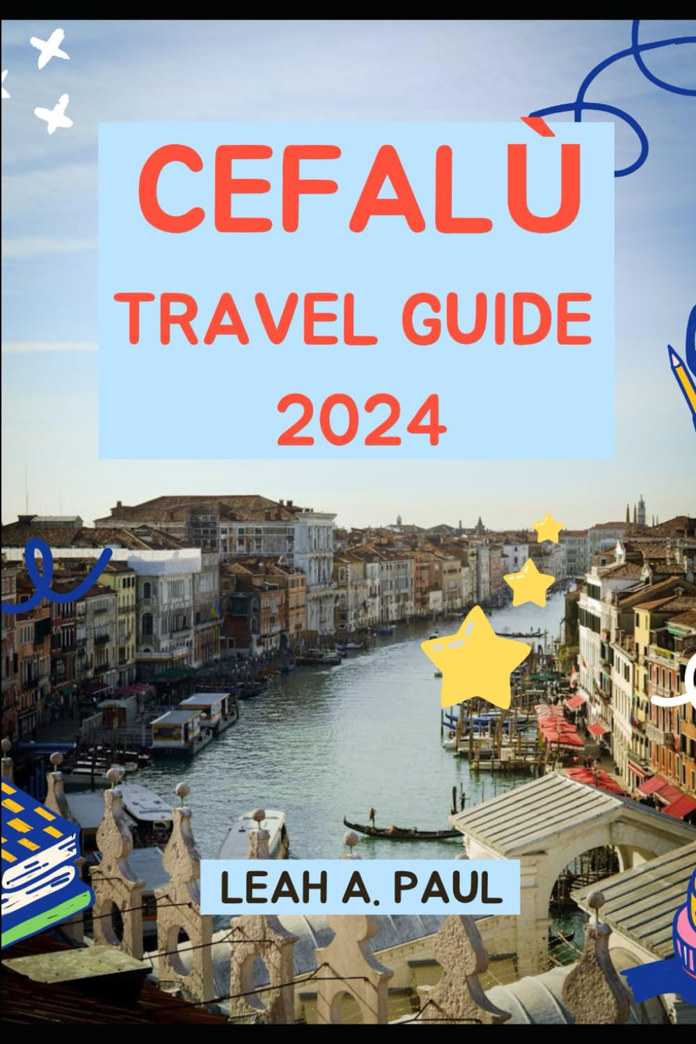 CEFALÙ TRAVEL GUIDE 2024 (Generate an attractive descriptions for 2024: The Traveler's Guide to Unforgettable Adventures)