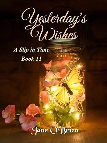 Yesterday's Wishes (A Slip in Time Book 11)