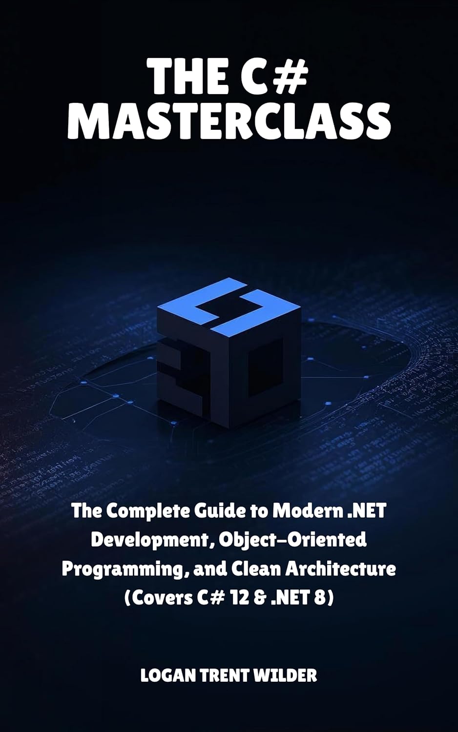 THE C# MASTERCLASS: The Complete Guide to Modern .NET Development, Object-Oriented Programming, and Clean Architecture (Covers C# 12 & .NET 8)      Kindle Edition