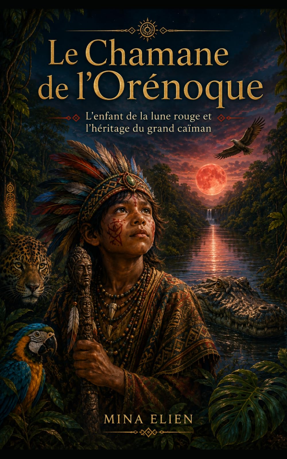 Le Chamane de l’Orénoque: L'enfant de la lune rouge et l’héritage du grand caïman