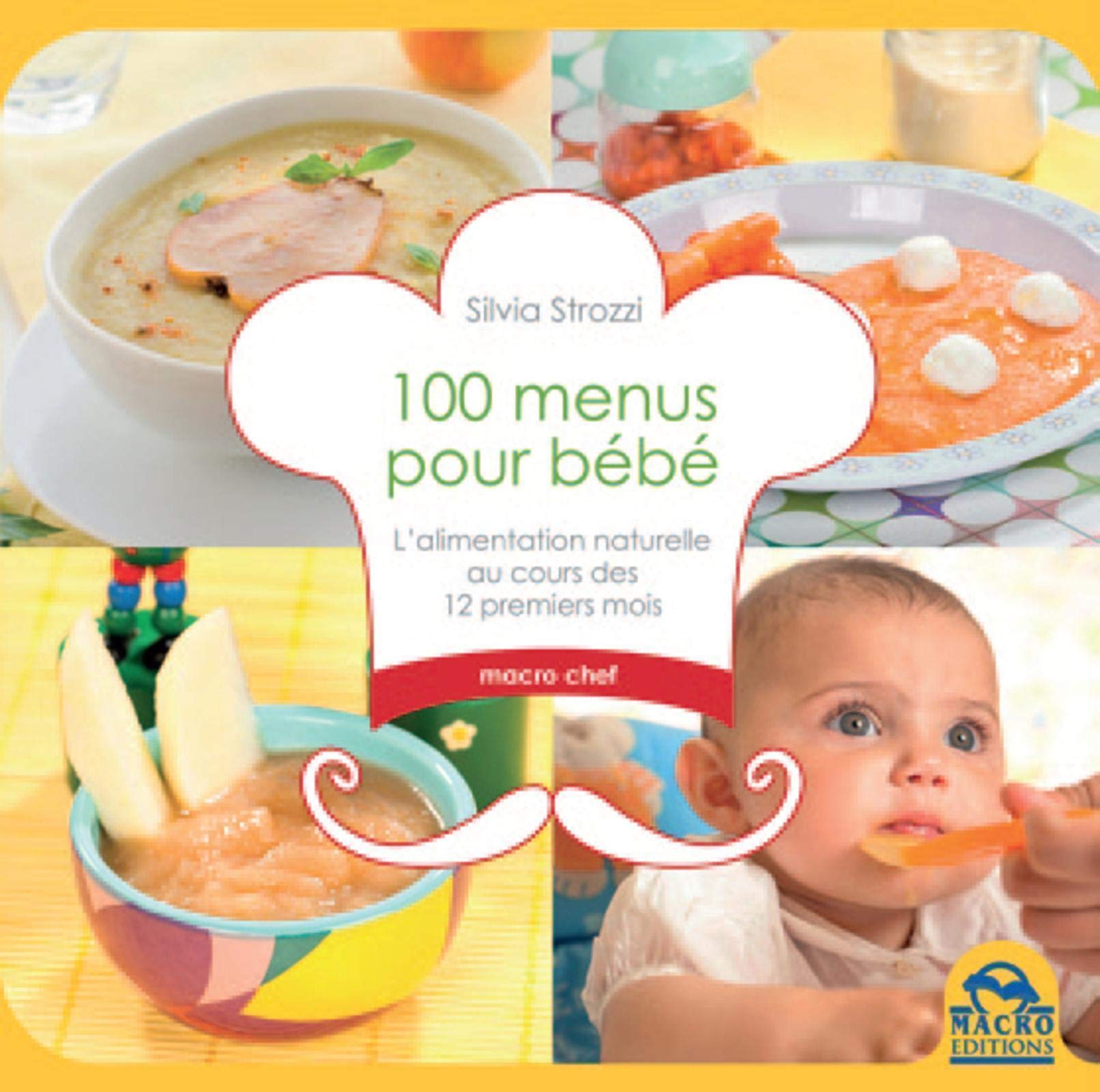 100 menus pour bébé: L'alimentation naturelle au cours des 12 premiers mois.