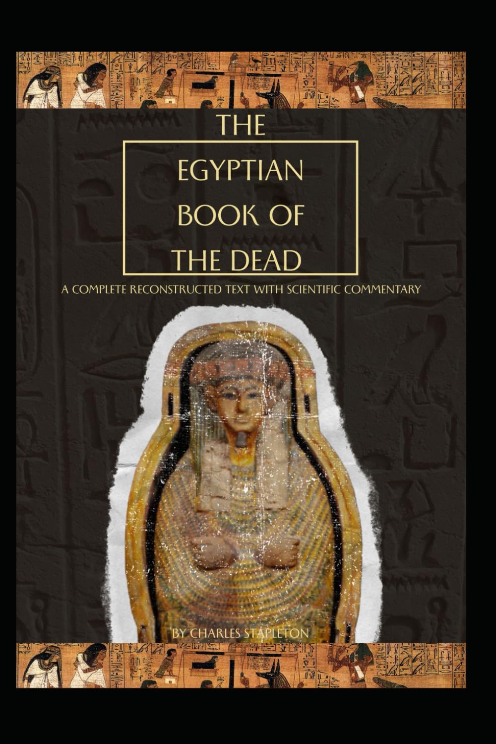 The Egyptian Book of The Dead: A Complete Reconstructed Text with Scientific Commentary