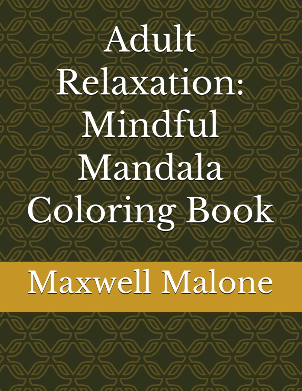 Adult Relaxation: Mindful Mandala Coloring Book