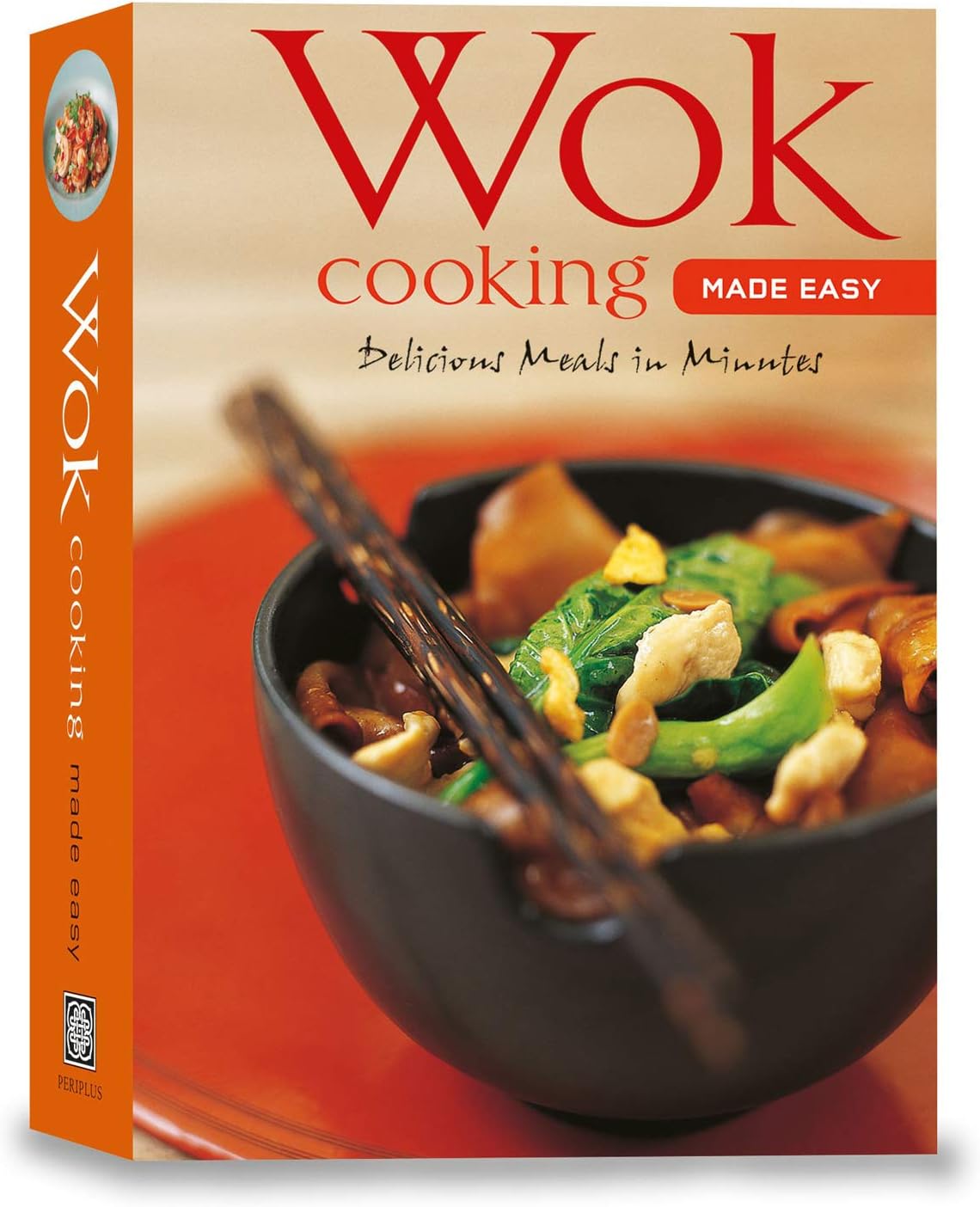 Wok Cooking Made Easy: Delicious Meals in Minutes [Wok Cookbook, Over 60 Recipes]