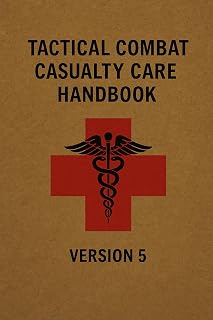 Tactical Combat Casualty Care Handbook: Version 5