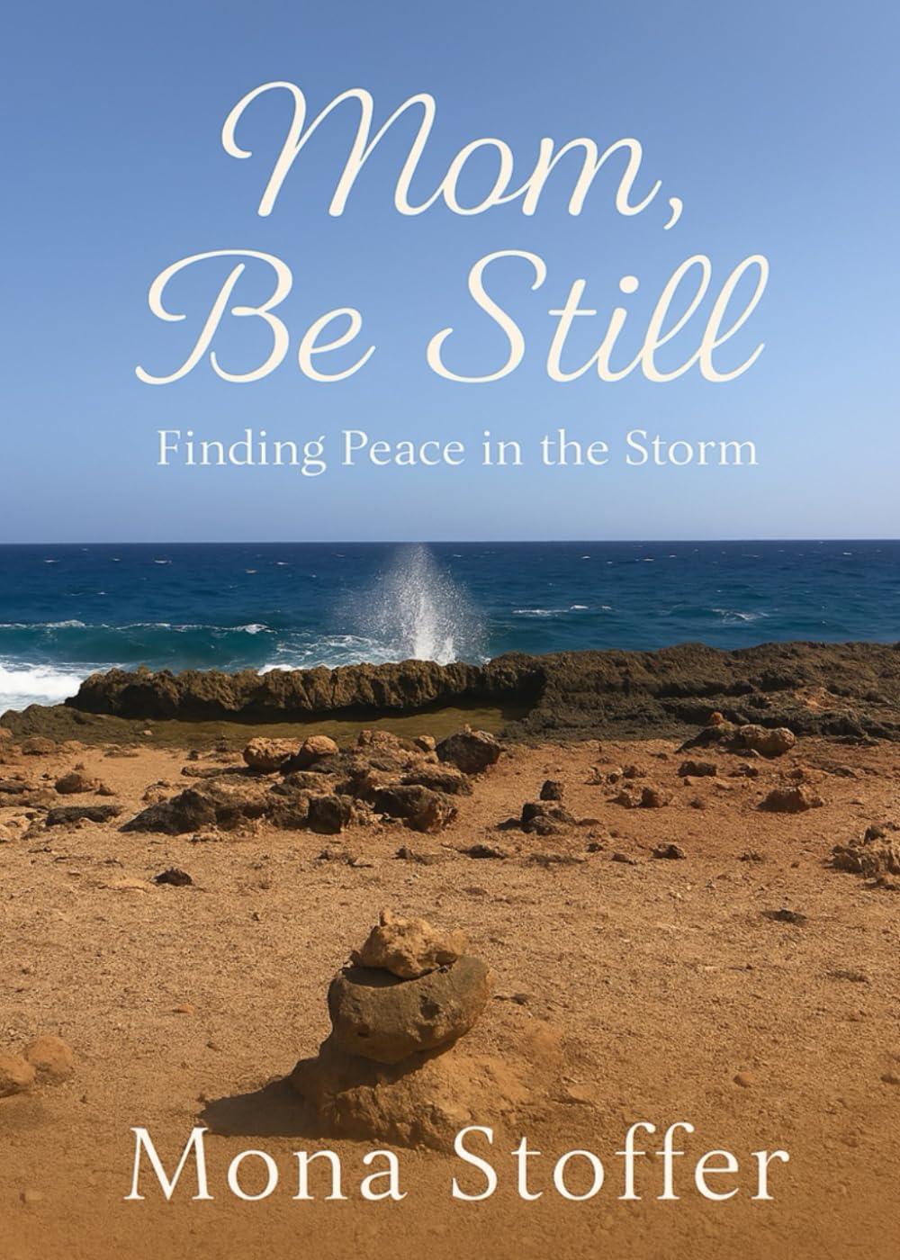 Mom, Be Still: Finding Peace in the Storm