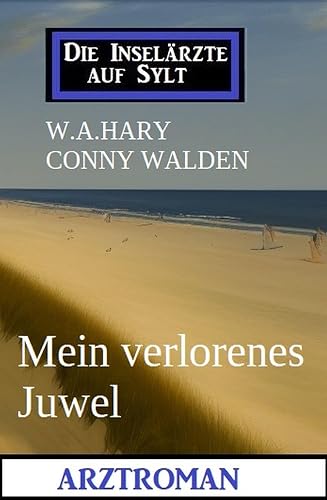 Mein verlorenes Juwel: Arztroman: Die Inselärzte auf Sylt (German Edition)