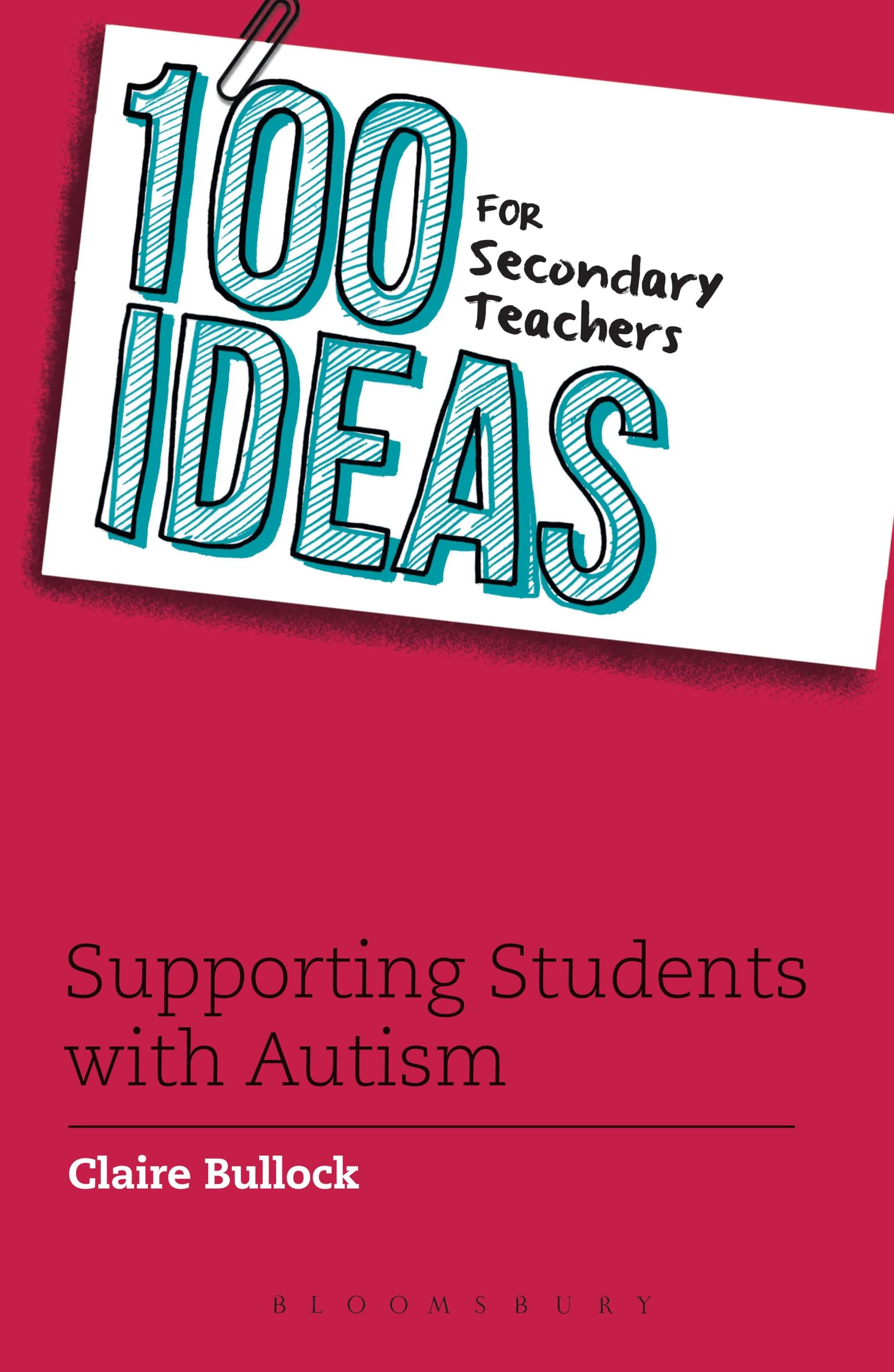 100 Ideas for Secondary Teachers: Supporting Students with Autism (100 Ideas for Teachers)
