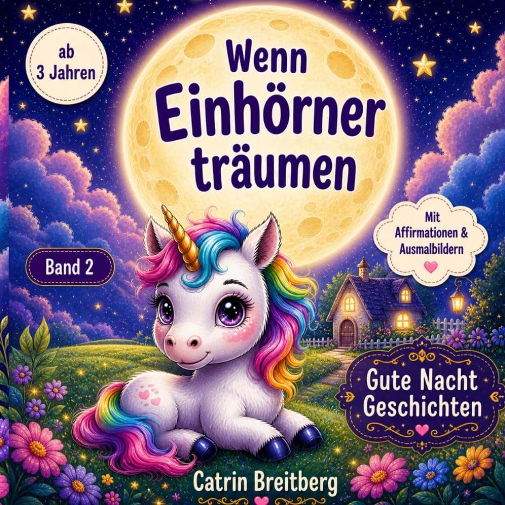 Wenn Einhörner träumen - Band 2: Bezaubernde Gute Nacht Geschichten für Kinder ab 3 Jahren inkl. Affirmationen und Ausmalbilder