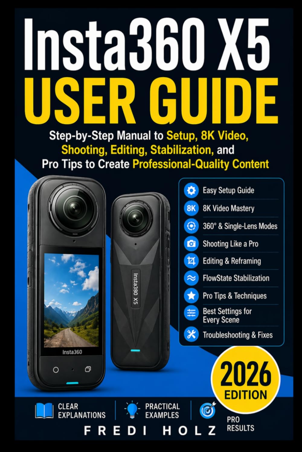 Insta360 X5 User Guide: Step-by-Step Manual to Setup, 8K Video, Shooting, Editing, Stabilization, and Pro Tips to Create Professional-Quality Content