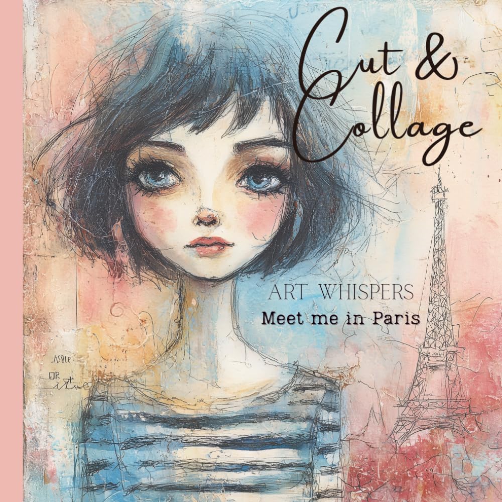 Cut & Collage – Art Whispers – Meet me in Paris: Scrapbooking | Journaling | Ephemera | Creative Projects      Paperback – March 22, 2026
