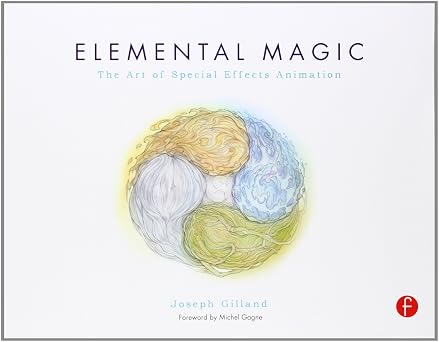 Elemental Magic, Volume I The Art of Special Effects Animation