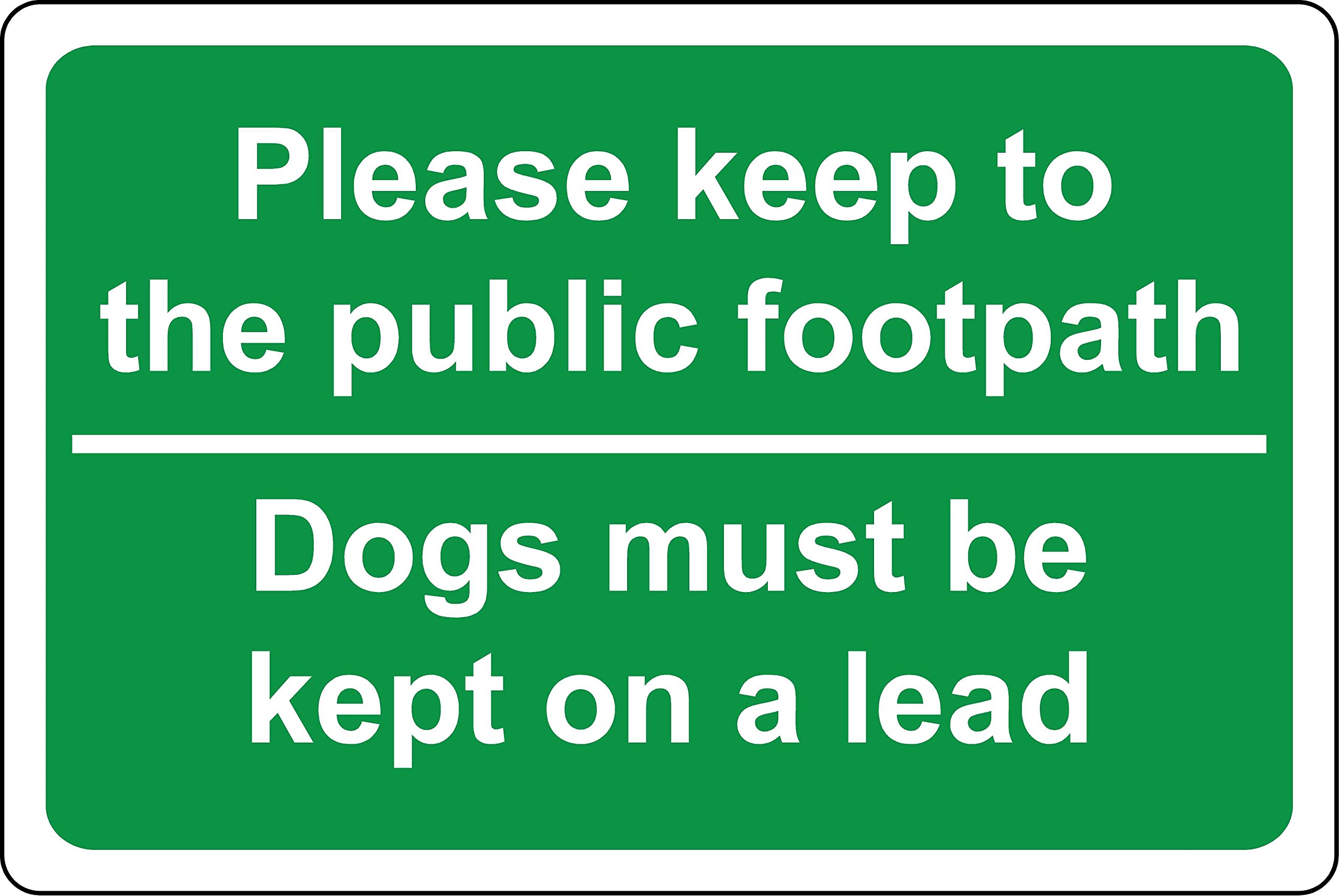 Please keep to the public footpath Dogs must be kept on a lead Safety sign - 1mm Plastic sign (200mm x 150mm)