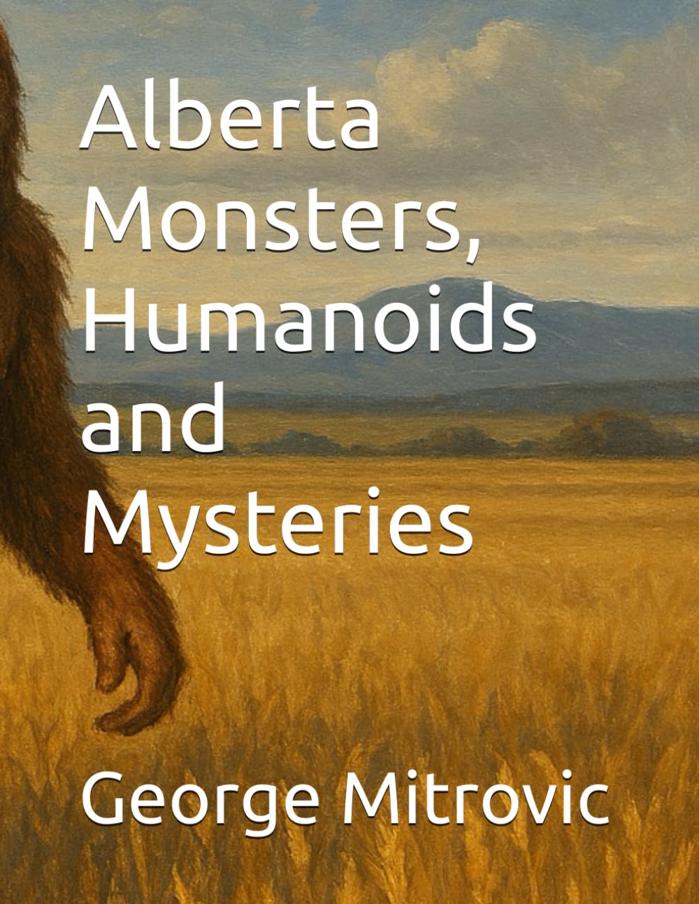 Alberta Monsters, Humanoids and Mysteries