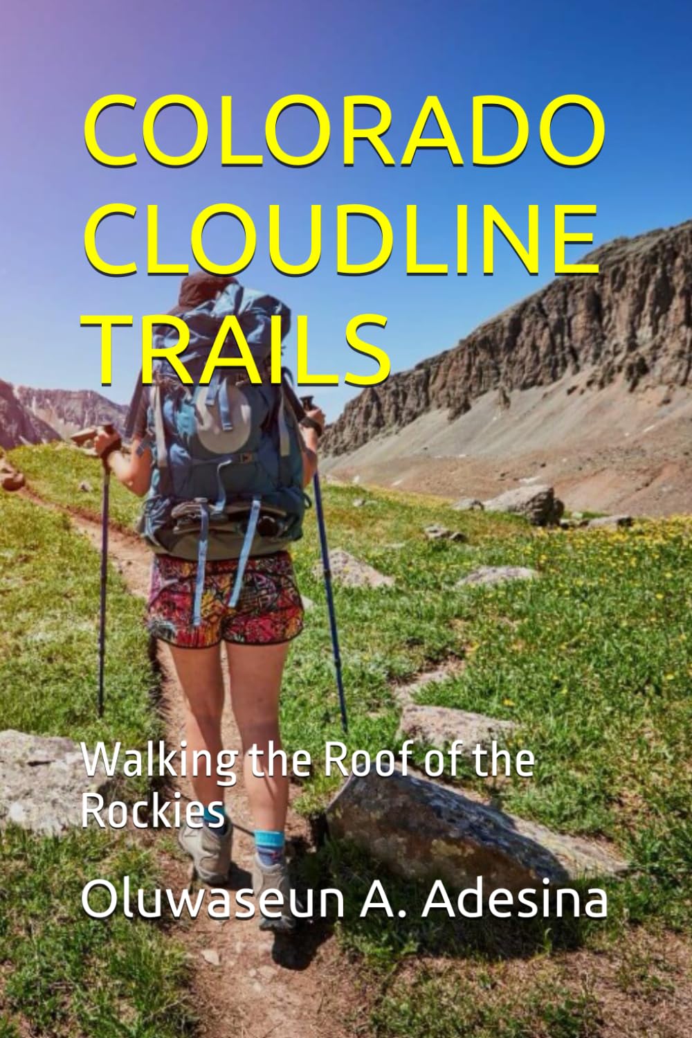 COLORADO CLOUDLINE TRAILS: Walking the Roof of the Rockies