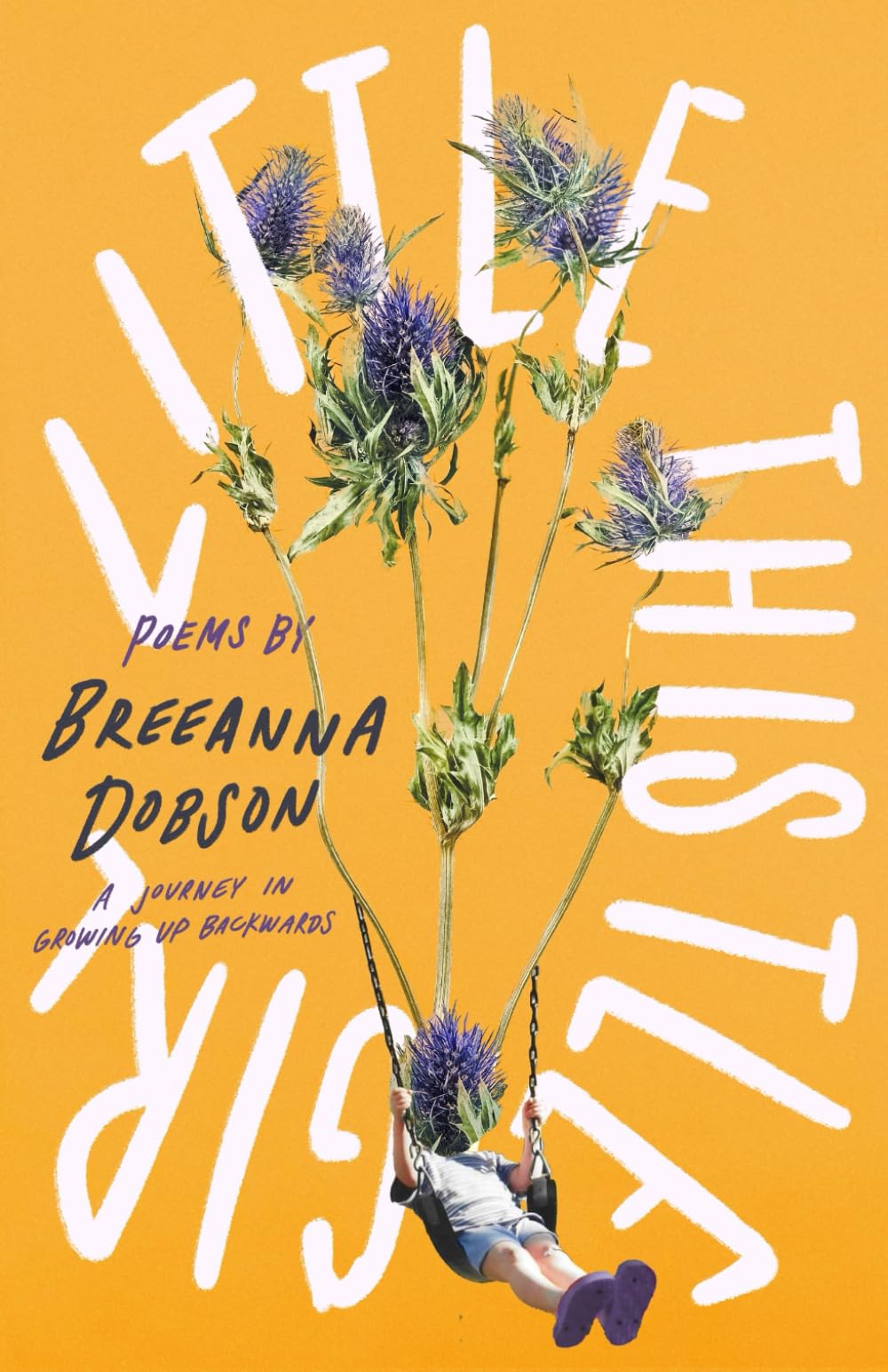 Little Thistle Girl: a journey in growing up backwards