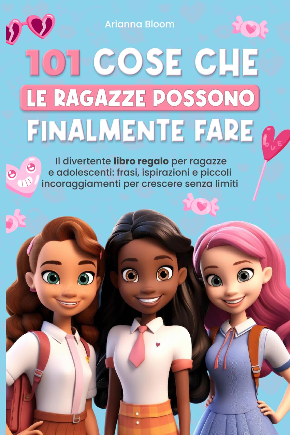 101 COSE CHE LE RAGAZZE POSSONO FINALMENTE FARE: Il divertente libro regalo per ragazze e adolescenti: frasi, ispirazioni e piccoli incoraggiamenti per crescere senza limiti.