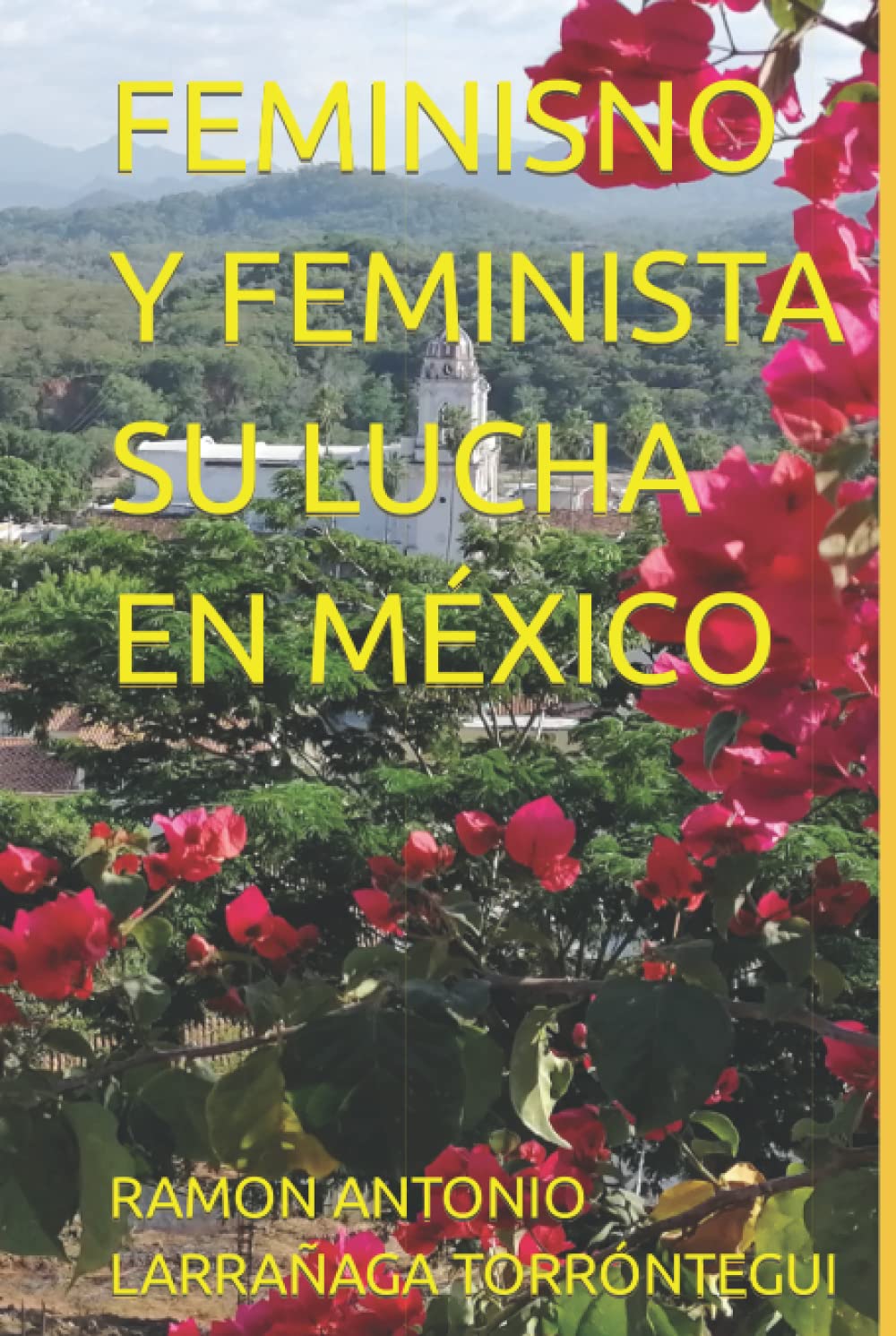 FEMINISNO Y FEMINISTA SU LUCHA EN MÉXICO (Spanish Edition)
