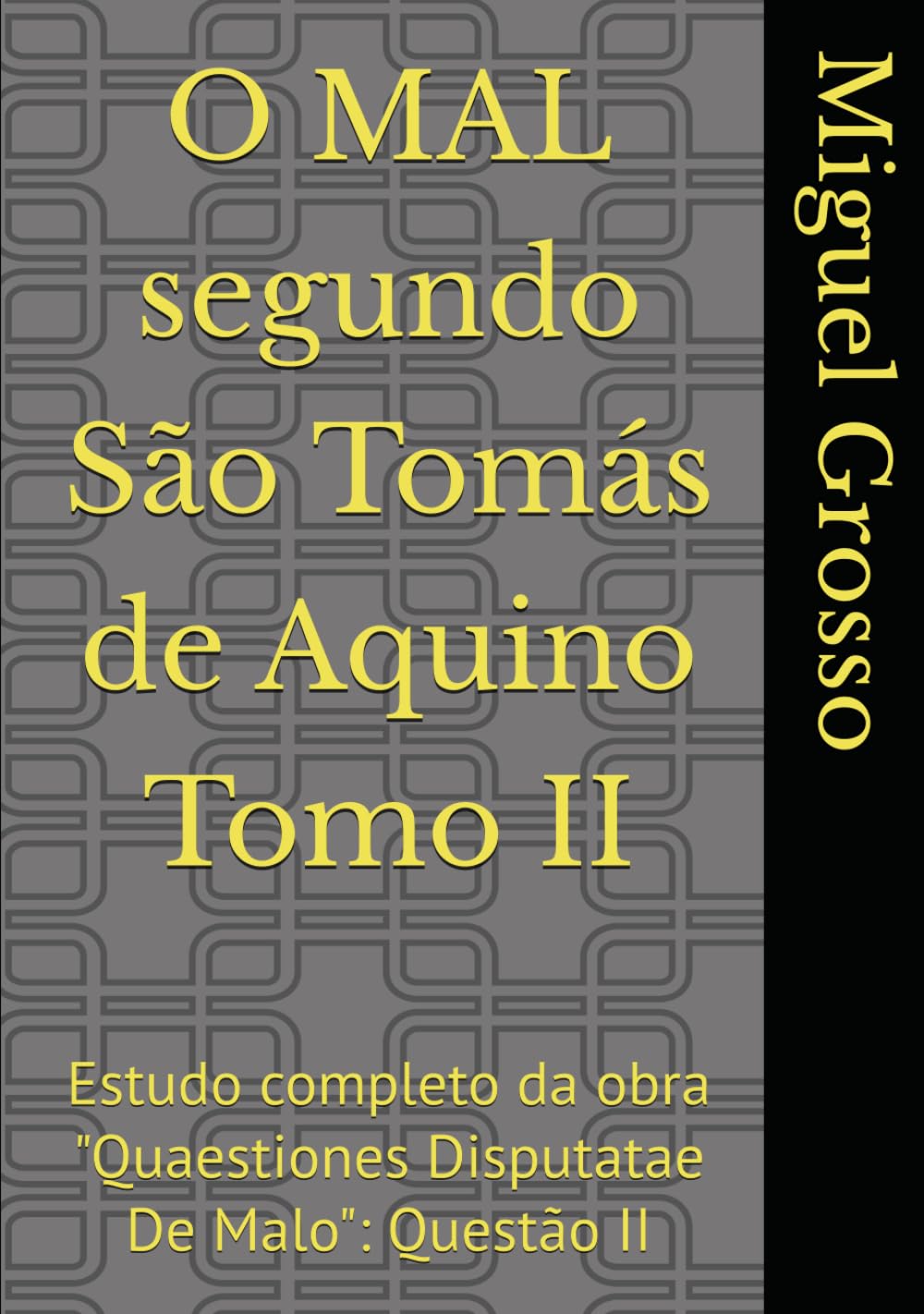 O MAL segundo São Tomás de Aquino Tomo II: Estudo completo da obra "Quaestiones Disputatae De Malo": Questão II (A Sabedoria tomista: reflexões sobre o mal)