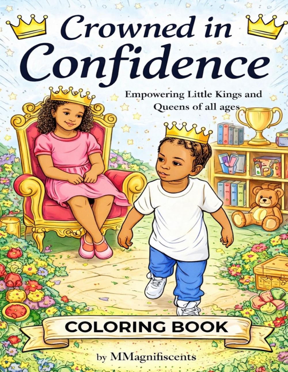 Crowned in Confidence: Empowering Little Kings and Queens of all ages (Crowned in Confidence COLORING BOOKS)