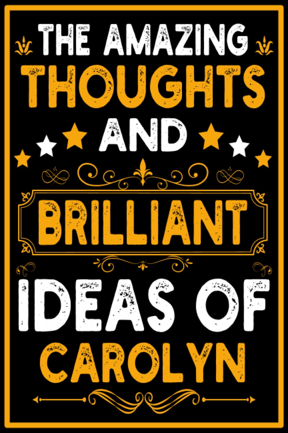 The Amazing Thoughts And Brilliant Ideas Of Carolyn: Personalized Journal - Notebook for Carolyn / Blank Lined Writing Pages Journal with Personalized ... Personalized Gift Idea for Women and Girls