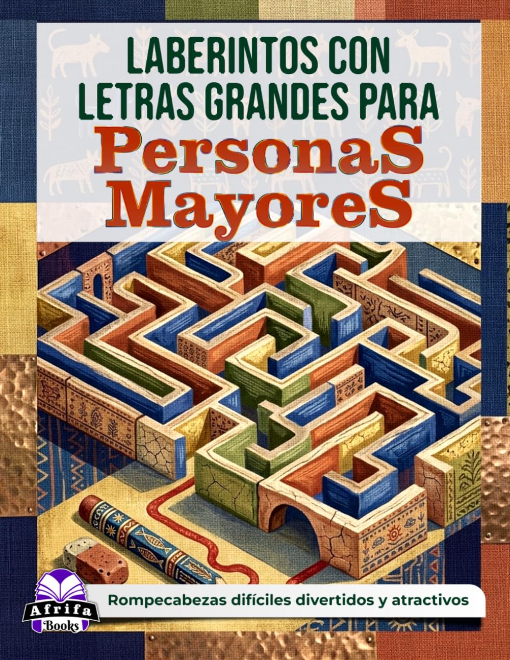 Laberintos con letras grandes para personas mayores: acertijos difíciles divertidos y atractivos con soluciones para adultos mayores
