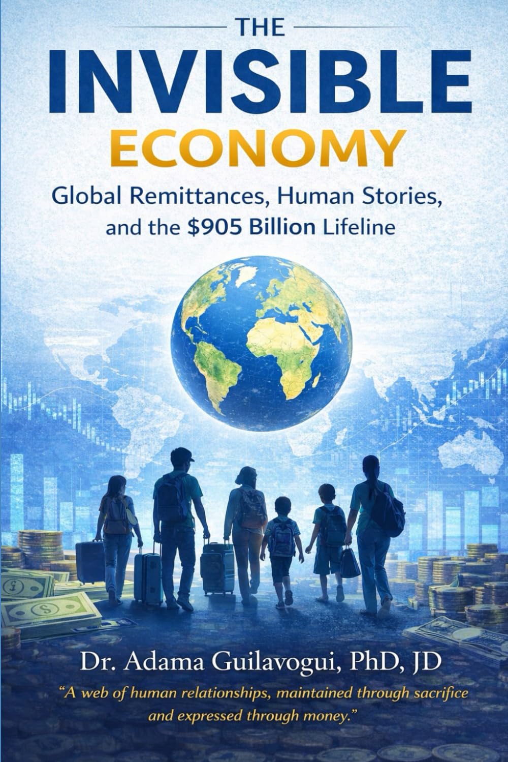 THE INVISIBLE ECONOMY: How Migrants Power Global Money Flows