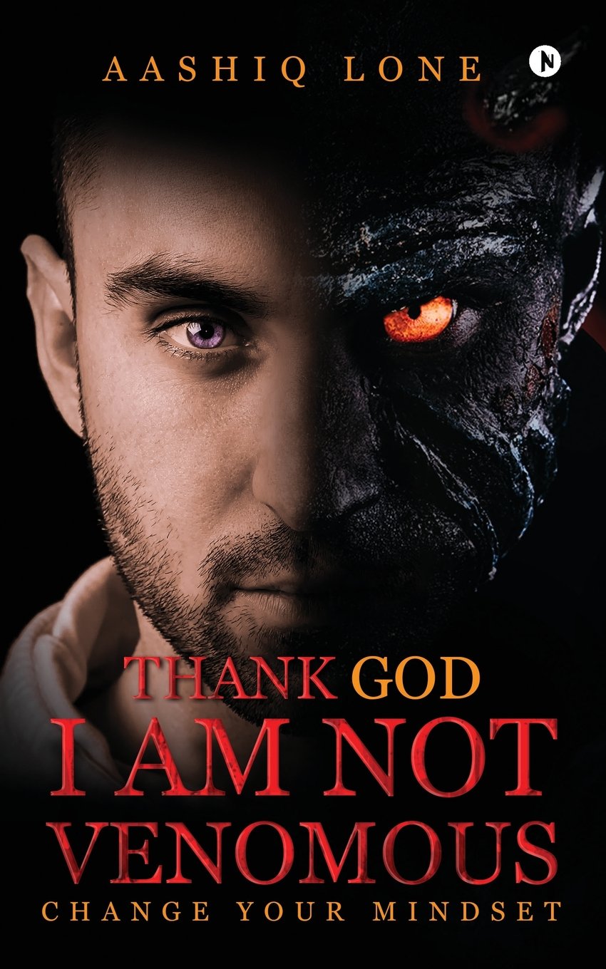 Thank God I Am Not Venomous:Change Your Mindset