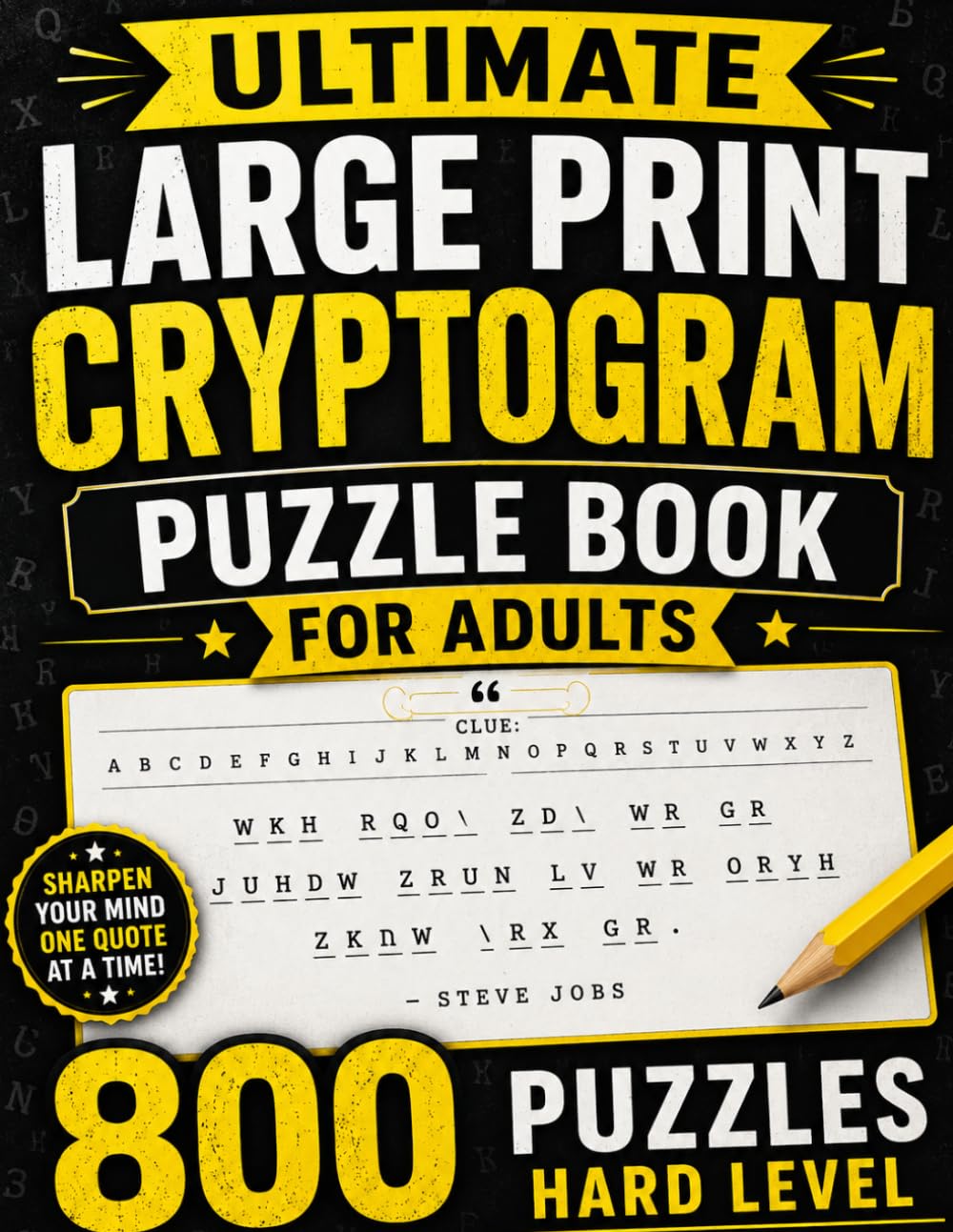 Ultimate Large Print Cryptogram Puzzle Book for Adults: 800 Large Print Cryptoquote Puzzles with Inspirational Sayings, Proverbs, and Brain-Boosting Codebreaking Challenges for Adults