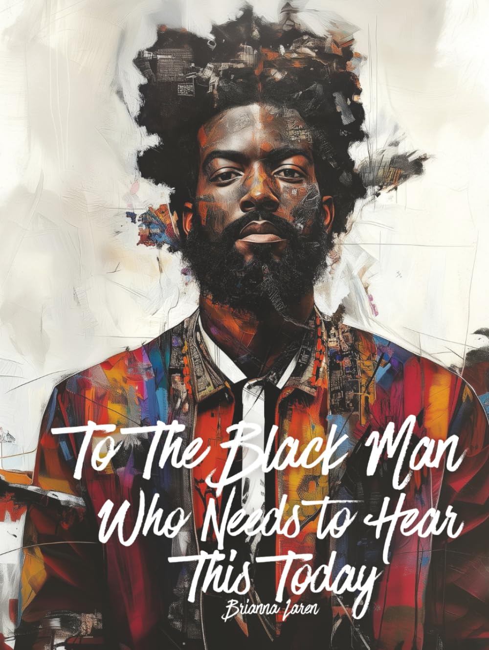 To The Black Man Who Needs To Hear This Today: Affirmations for Black Men