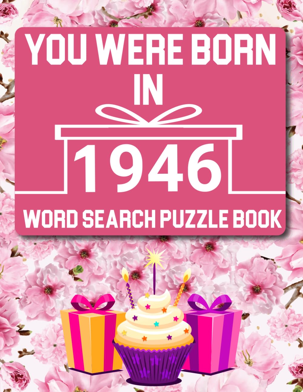 You Were Born In 1946 : Word Search Puzzle Book: Over 100 Large Print Word Search Puzzles with Solutions for Adults, Seniors and Puzzle Lovers